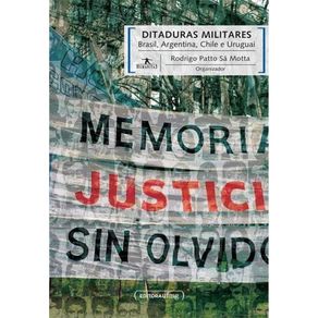  Ditaduras Militares: Brasil, Argentina, Chile e Uruguai:  9788542300697: Rodrigo Patto Sa Motta: Books